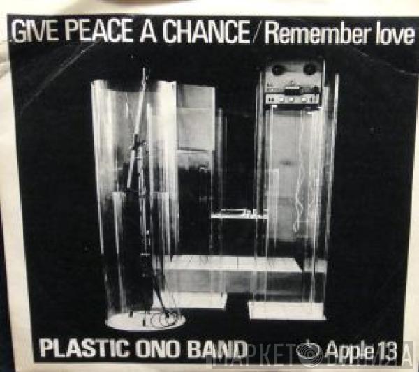  The Plastic Ono Band  - Give Peace A Chance / Remember Love