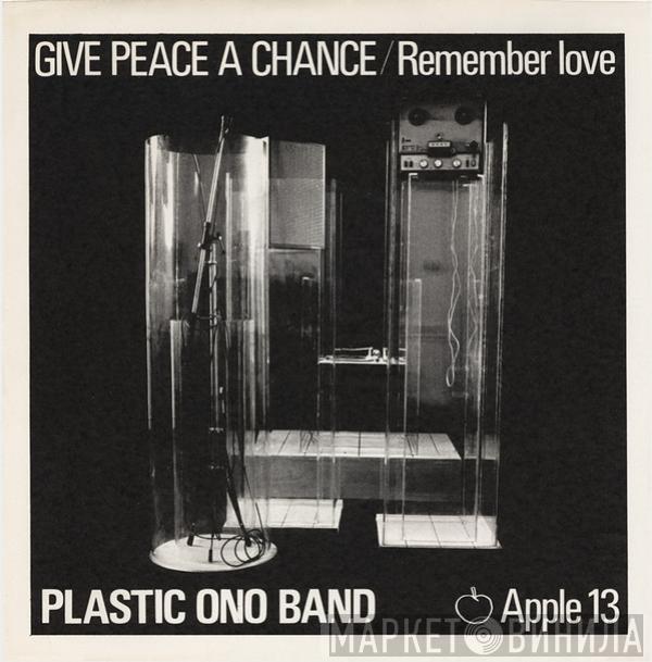  The Plastic Ono Band  - Give Peace A Chance / Remember Love