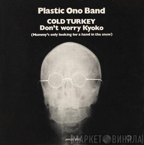 The Plastic Ono Band - Cold Turkey / Don't Worry Kyoko (Mummy's Only Looking For A Hand In The Snow)