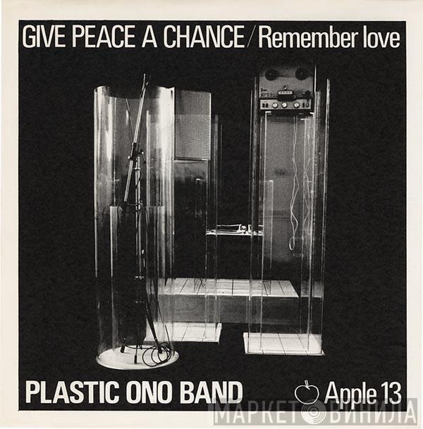 The Plastic Ono Band - Give Peace A Chance / Remember Love