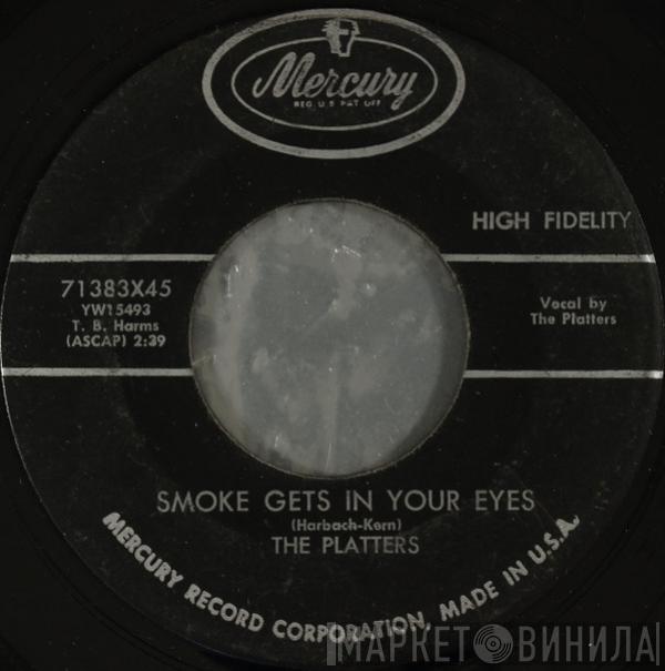  The Platters  - Smoke Gets In Your Eyes / No Matter What You Are