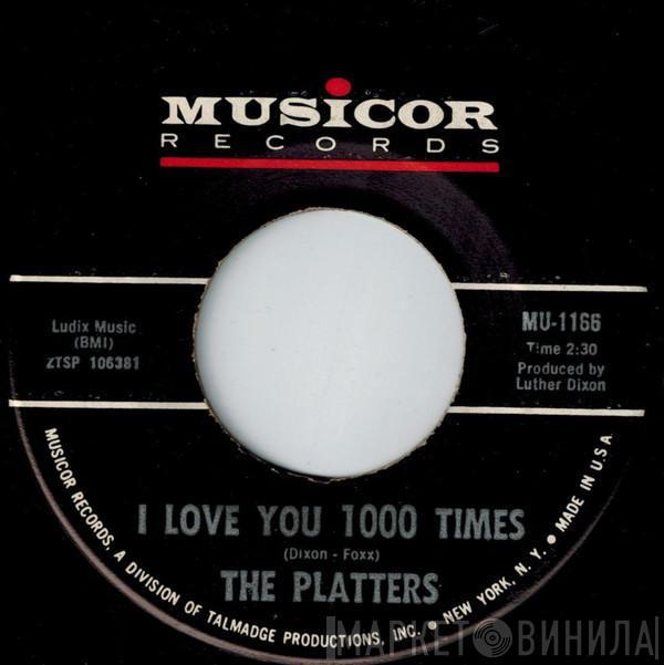  The Platters  - I Love You 1000 Times