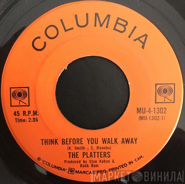 The Platters - Think Before You Walk Away / I Love You Because
