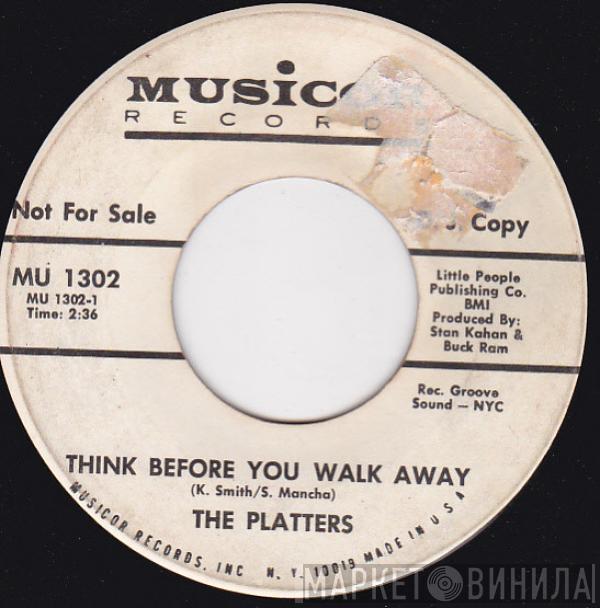 The Platters - Think Before You Walk Away