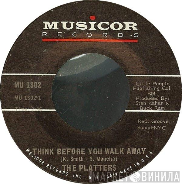 The Platters - Think Before You Walk Away