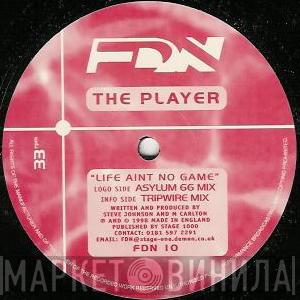 The Player  - Life Aint No Game