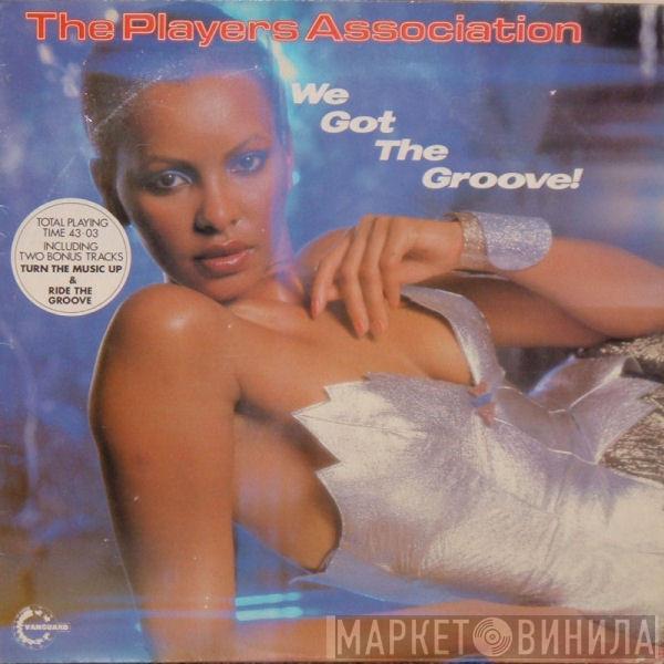 The Players Association - We Got The Groove!