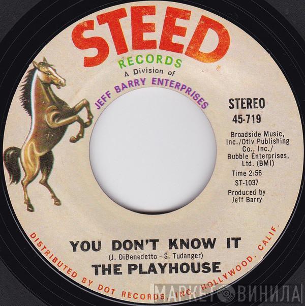 The Playhouse - You Don't Know It