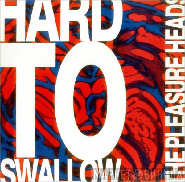 The Pleasure Heads - Hard To Swallow