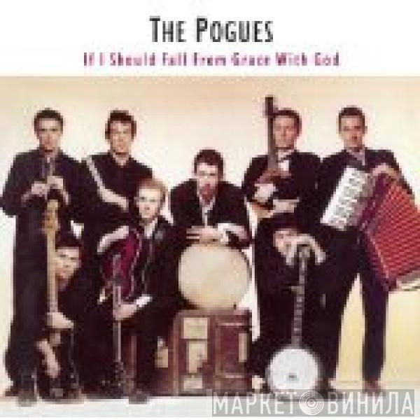  The Pogues  - If I Should Fall From Grace With God