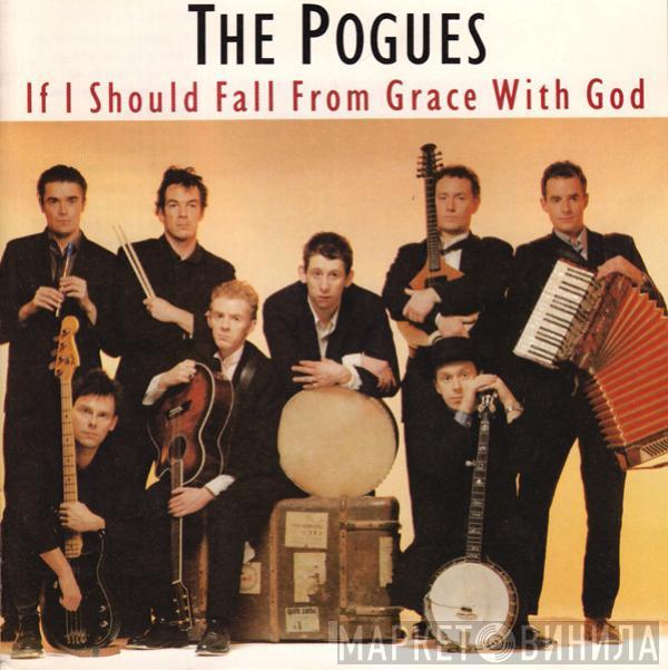 The Pogues - If I Should Fall From Grace With God