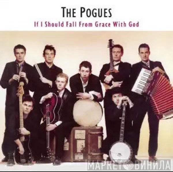  The Pogues  - If I Should Fall From Grace With God