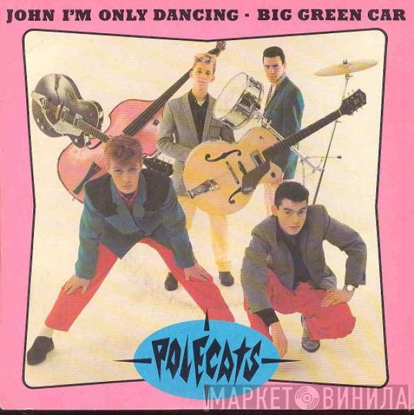 The Polecats - John I'm Only Dancing / Big Green Car