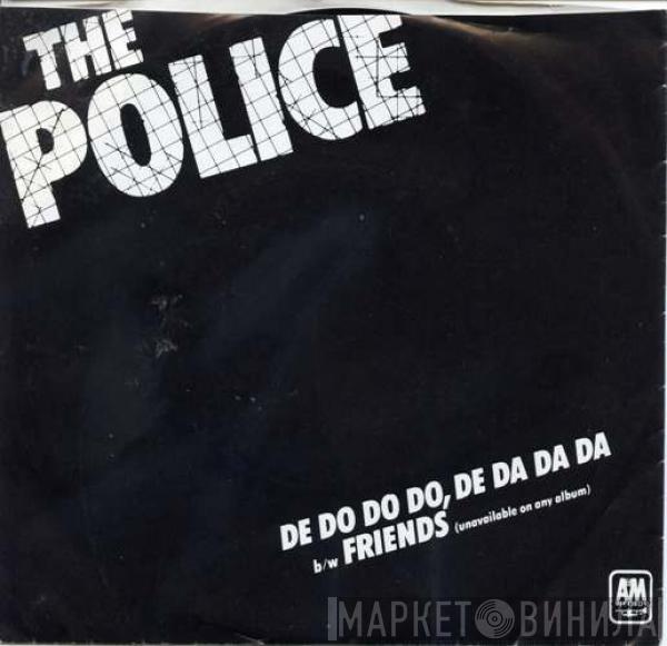  The Police  - De Do Do Do, De Da Da Da / Friends