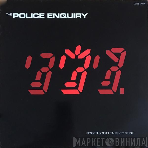  The Police  - The Police Enquiry (Roger Scott Talks To Sting)