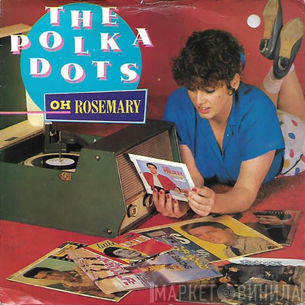 The Polka Dots  - Oh Rosemary