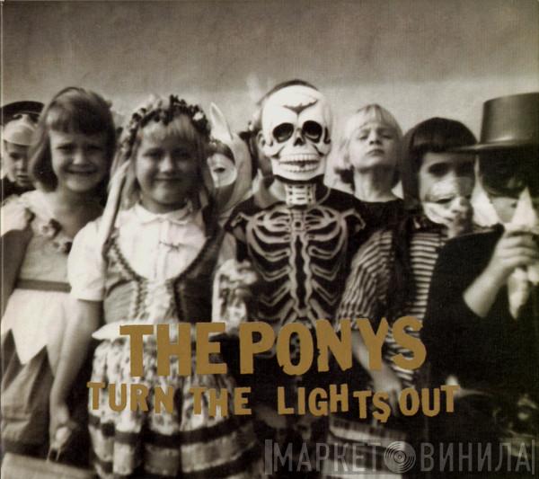 The Ponys - Turn The Lights Out