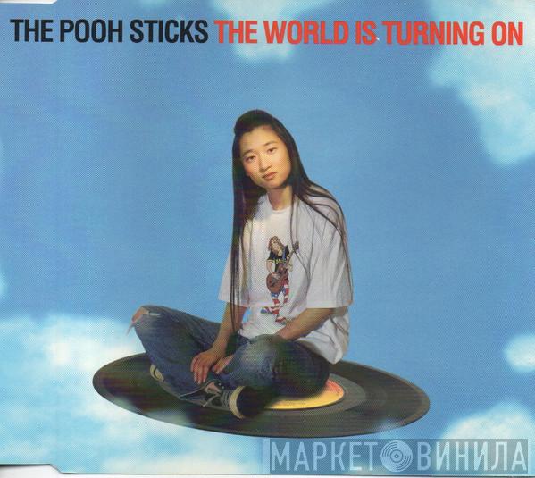  The Pooh Sticks  - The World Is Turning On