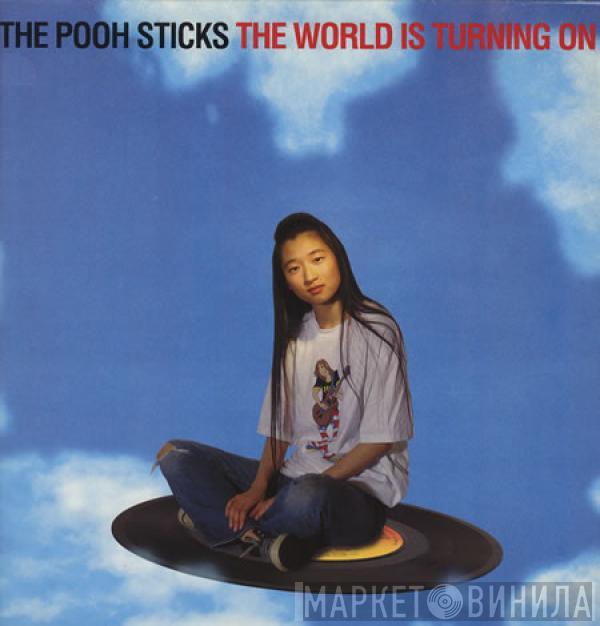 The Pooh Sticks - The World Is Turning On