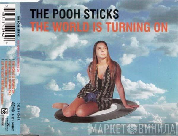  The Pooh Sticks  - The World Is Turning On