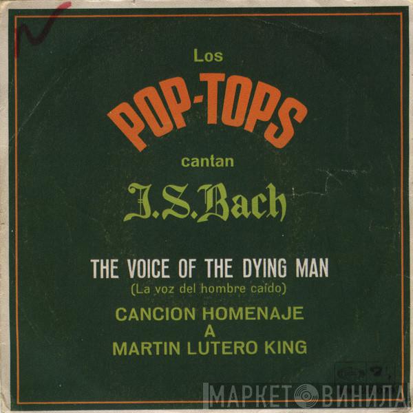 The Pop Tops - Cantan J. S. Bach / The Voice Of The Dying Man (La Voz Del Hombre Caido)