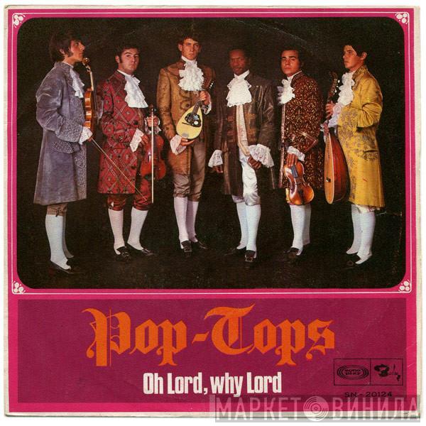 The Pop Tops - Oh Lord, Why Lord