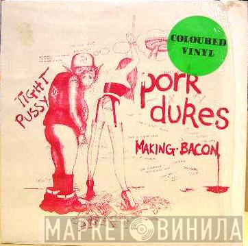 The Pork Dukes - Making Bacon / Tight Pussy