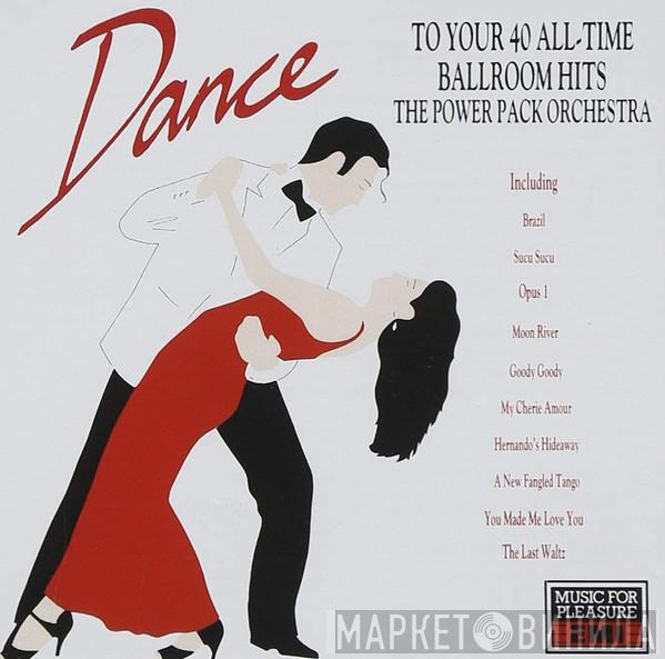 The Power Pack Orchestra - Dance To Your 40 All-Time Ballroom Hits
