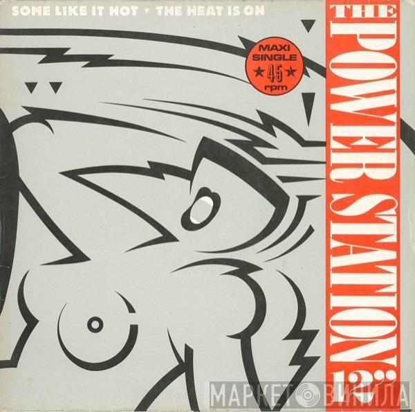  The Power Station  - Some Like It Hot / The Heat Is On