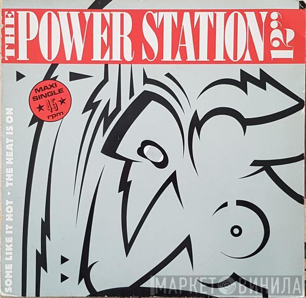  The Power Station  - Some Like It Hot / The Heat Is On