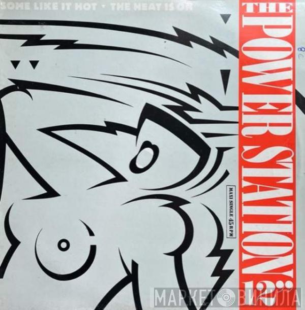 The Power Station  - Some Like It Hot / The Heat Is On