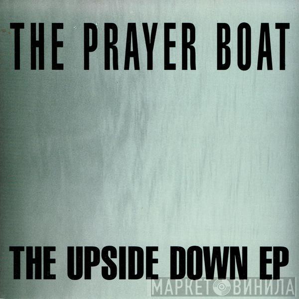 The Prayer Boat - The Upside Down EP