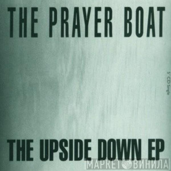 The Prayer Boat - The Upside Down EP