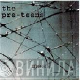 The Pre-Teens - Mess