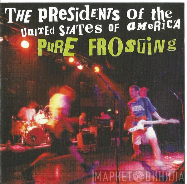 The Presidents Of The United States Of America - Pure Frosting
