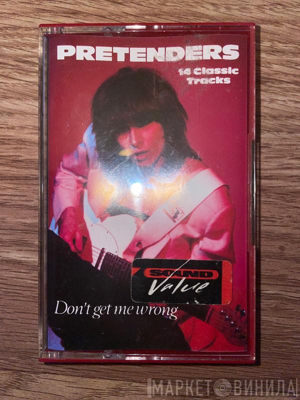 The Pretenders - Don't Get Me Wrong (14 Classic Tracks)