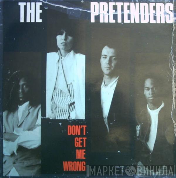 The Pretenders - Don't Get Me Wrong