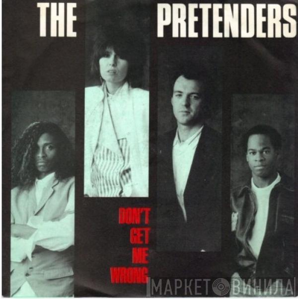  The Pretenders  - Don't Get Me Wrong