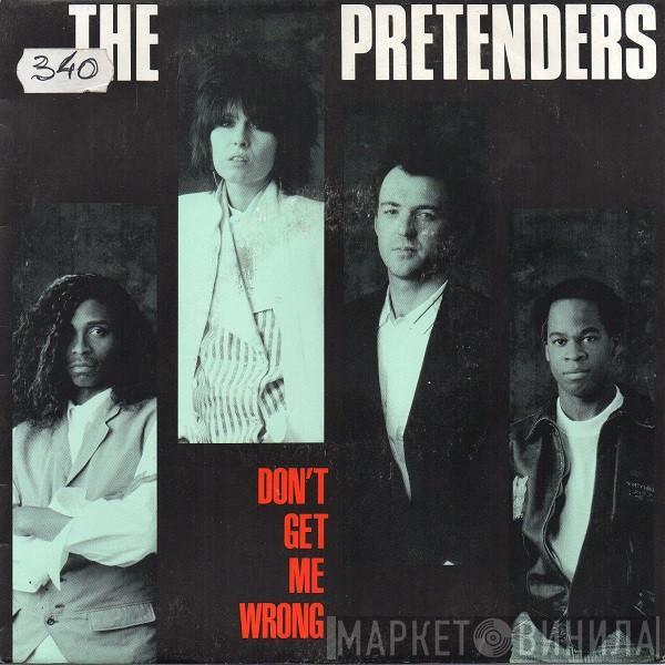  The Pretenders  - Don't Get Me Wrong