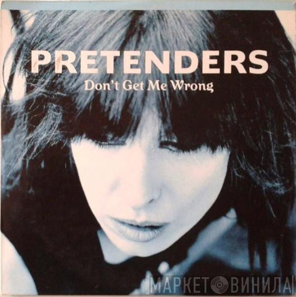  The Pretenders  - Don't Get Me Wrong