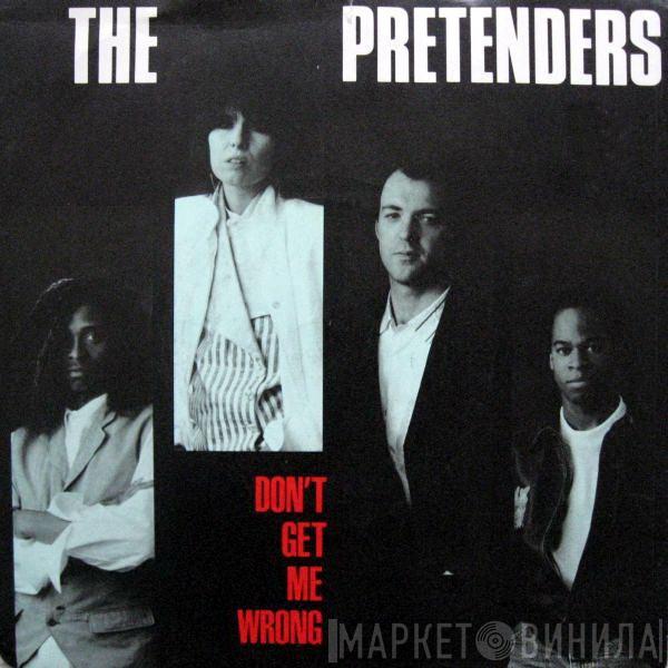  The Pretenders  - Don't Get Me Wrong