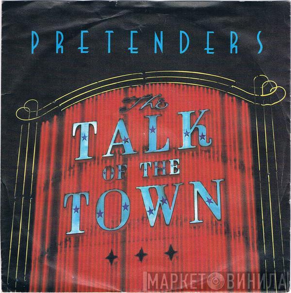  The Pretenders  - Talk Of The Town