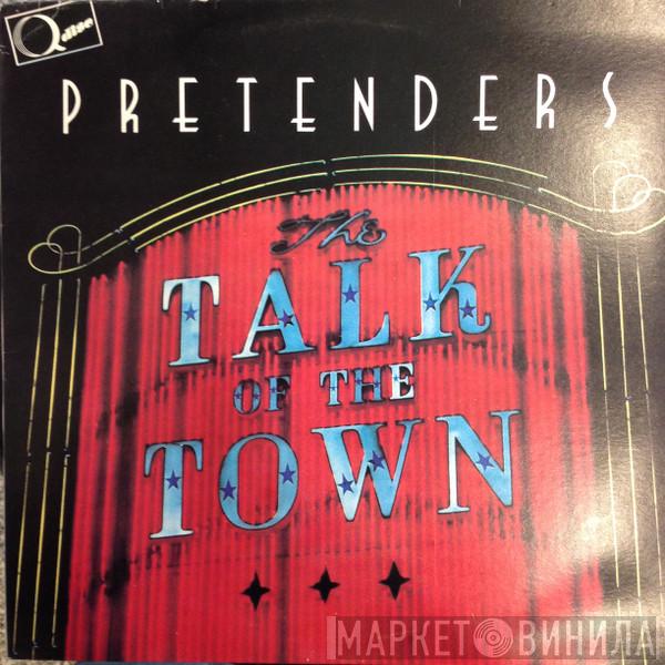  The Pretenders  - Talk Of The Town