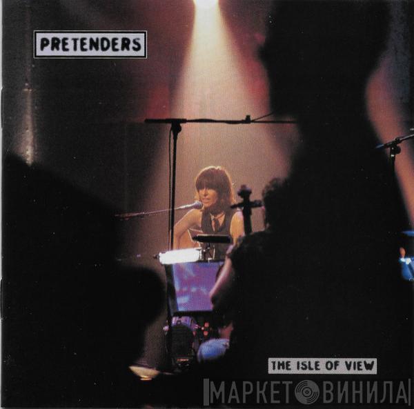  The Pretenders  - The Isle Of View