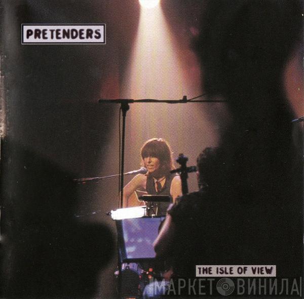  The Pretenders  - The Isle Of View