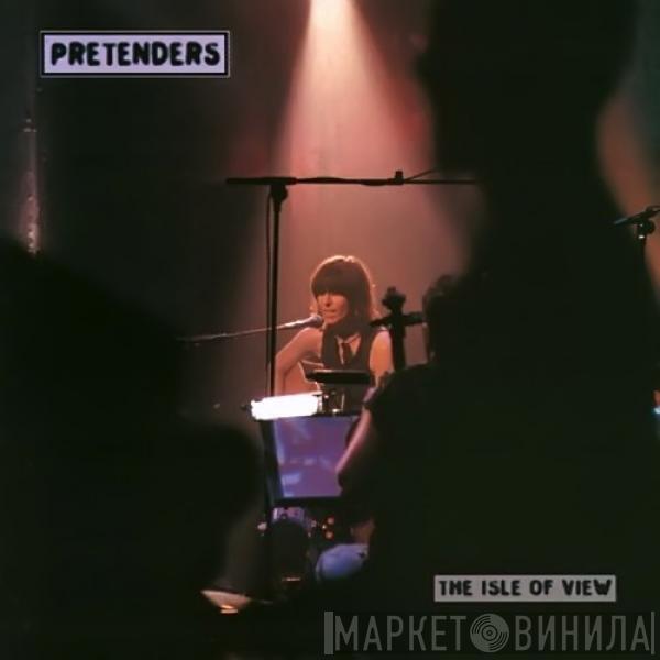  The Pretenders  - The Isle Of View