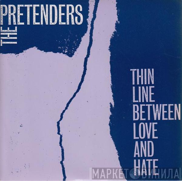  The Pretenders  - Thin Line Between Love And Hate