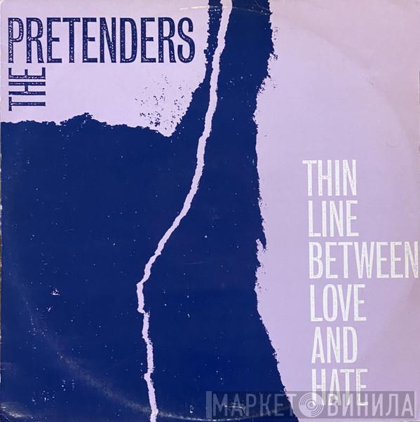  The Pretenders  - Thin Line Between Love And Hate