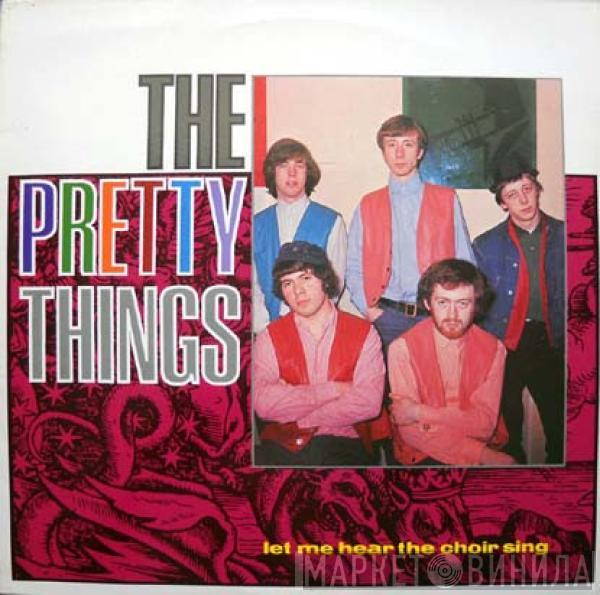The Pretty Things - Let Me Hear The Choir Sing