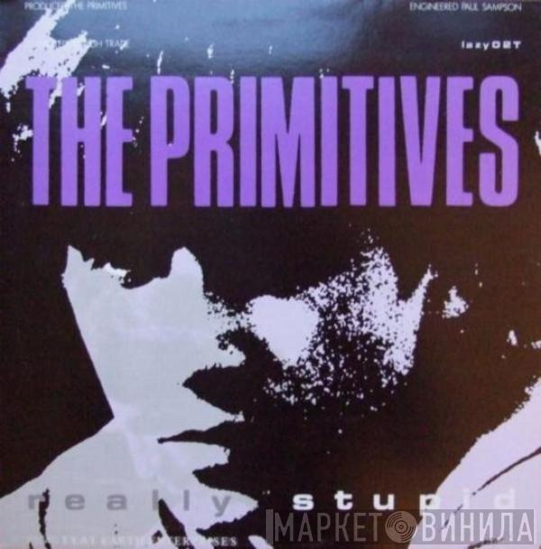 The Primitives - Really Stupid